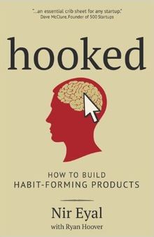 Hooked (Summary): How to Build Habit-Forming Products