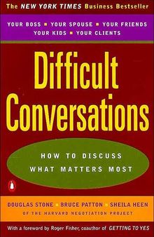 Difficult Conversations (Summary): How to Discuss What Matters Most