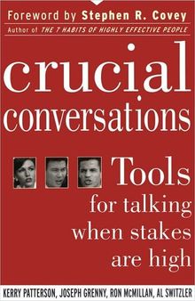 Crucial Conversations (Summary): Tools for Talking When Stakes Are High
