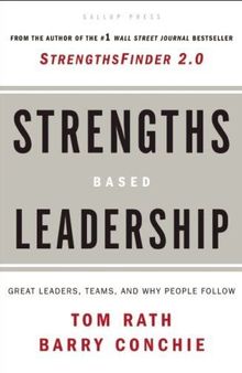Strengths Based Leadership (Summary): Great Leaders, Teams, and Why People Follow