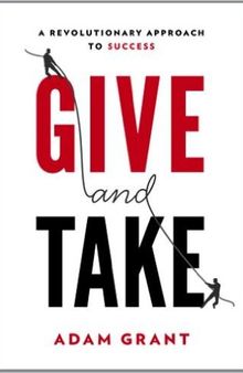 Give and Take (Summary): A Revolutionary Approach to Success