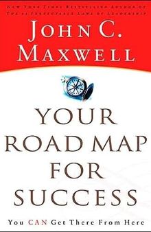 Your Road Map for Success (Summary): You Can Get There from Here