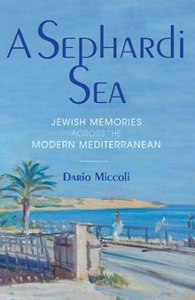 A Sephardi Sea: Jewish Memories across the Modern Mediterranean