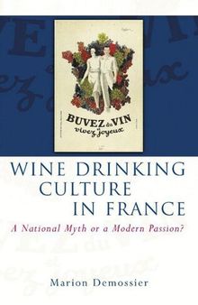 Wine Drinking Culture in France: A National Myth or a Modern Passion?
