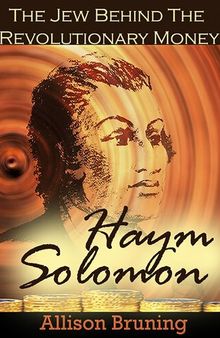 Haym Solomon: The Jew Behind the Revolutionary Money