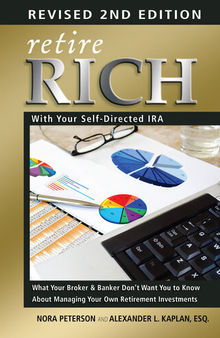 Retire Rich with Your Self-Directed IRA: What Your Broker & Banker Don't Want You to Know about Managing Your Own Retirement Investments