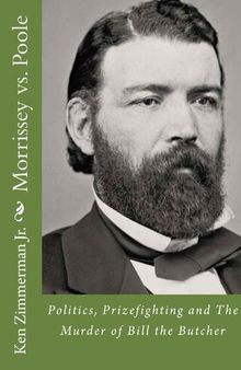 Morrissey vs. Poole: Politics, Prizefighting and the Murder of Bill the Butcher