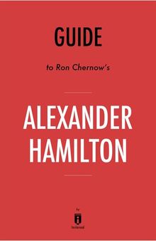 Summary of Alexander Hamilton: by Ron Chernow