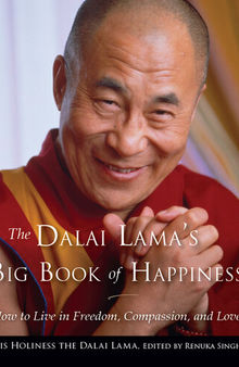 The Dalai Lama's Big Book of Happiness: How to Live in Freedom, Compassion, and Love