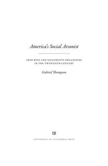 America's Social Arsonist: Fred Ross and Grassroots Organizing in the Twentieth Century