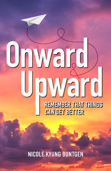 Onward and Upward: Remember That Things Can Get Better