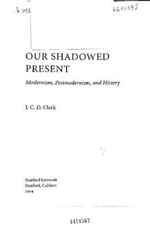 Our Shadowed Present: Modernism, Postmodernism, and History