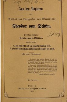 Aus den Papieren des Ministers und Burggrafen von Marienburg Theodor von Schön