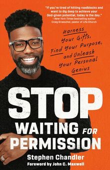 Stop Waiting for Permission: Harness Your Gifts, Find Your Purpose, and Unleash Your Personal Genius