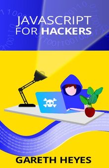 JavaScript for hackers: Learn to think like a hacker