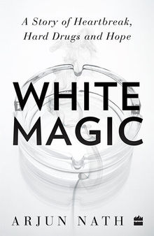 White Magic: A Story of Heartbreak, Hard Drugs and Hope