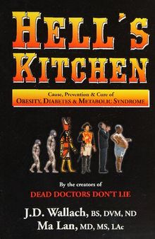 Hell's Kitchen: Causes, Prevention and Cure of Obesity, Diabetes and Metabolic Syndrome ( Dead doctors don't lie )