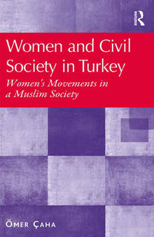 Women and Civil Society in Turkey: Women's Movements in a Muslim Society