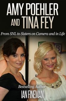 Amy Poehler and Tina Fey: From SNL to Sisters on Camera and in Life