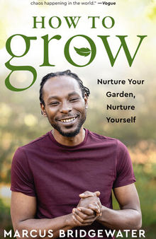 How to Grow: Nurture Your Garden, Nurture Yourself