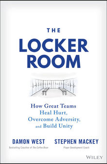 The Locker Room: How Great Teams Heal Hurt, Overcome Adversity, and Build Unity
