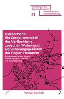 Ein Computermodell der Verflechtung zwischen Wohn- und Naherholungsgebieten der Region Hannover: Ein demometrischer Ansatz für die Verkehrs-, Freizeit- und Raumplanung