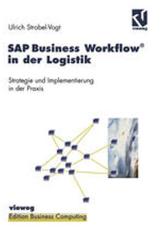 SAP Business Workflow® in der Logistik: Strategie und Implementierung in der Praxis
