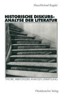 Historische Diskursanalyse der Literatur: Theorie, Arbeitsfelder, Analysen, Vermittlung