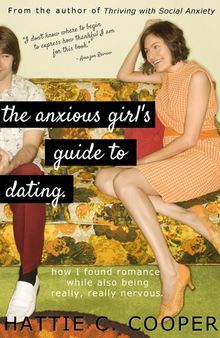 The Anxious Girl's Guide to Dating