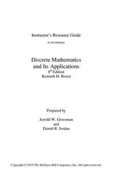 Instructor’s Resource Guide to accompany Discrete Mathematics and Its Applications 8th Edition Kenneth H. Rosen Prepared by Jerrold W. Grossman and Daniel R. Jordan