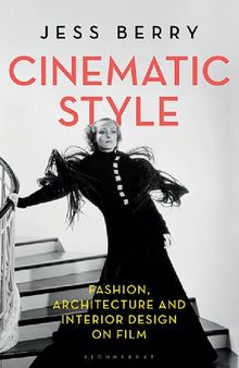 Cinematic Style: Fashion, Architecture and Interior Design on Film