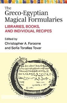 The Greco-Egyptian Magical Formularies: Libraries, Books, and Individual Recipes