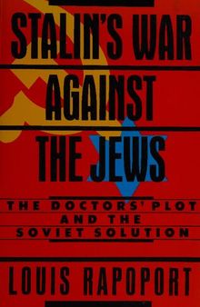 STALINS WAR AGAINST THE JEWS THE DOCTORS PLOT & THE SOVIET SOLUTION