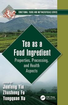 Tea as a Food Ingredient: Properties, Processing, and Health Aspects