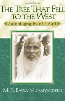 The Tree That Fell To The West: Autobiography of a Sufi