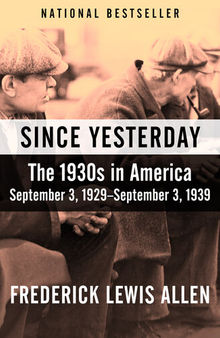 Since Yesterday: The 1930s in America, September 3, 1929–September 3, 1939