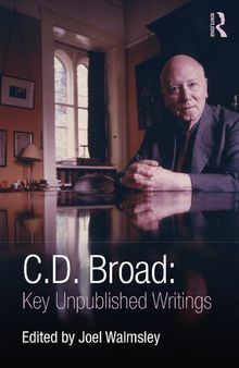 C. D. Broad: Key Unpublished Writings: Key Unpublished Writings