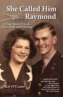 She Called Him Raymond: a True Story of Love, Loss, Faith and Healing