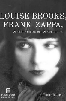 Louise Brooks, Frank Zappa, & Other Charmers & Dreamers