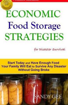 Economic Food Storage Strategies for Disaster Survival: Start Today and Have Enough Food Your Family Will Eat to Survive Any Disaster without Going Broke