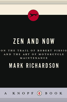 Zen and Now: on the Trail of Robert Pirsig and the Art of Motorcycle Maintenance