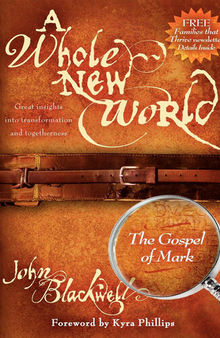 A Whole New World: The Gospel of Mark