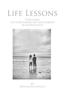 Life Lessons: Everything You Ever Wished You Had Learned in Kindergarten