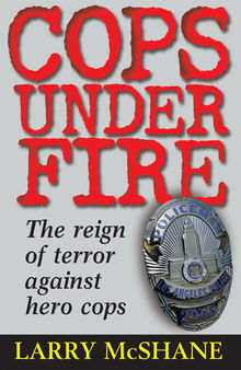 Cops Under Fire: The Reign of Terror Against Hero Cops