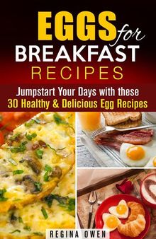 Eggs for Breakfast Recipes: Jumpstart Your Days with these 30 Healthy & Delicious Egg Recipes
