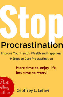 Stop Procrastination: Improve Your Health, Wealth and Happiness, 9 Steps to Cure Procrastination