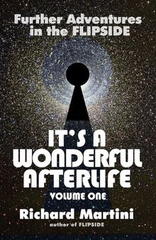 It's a Wonderful Afterlife: Further Adventures into the Flipside Volume One