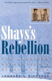 Shays's Rebellion: The American Revolution's Final Battle