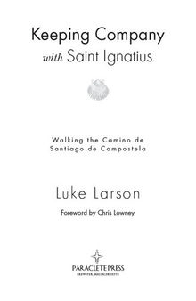Keeping Company with Saint Ignatius: Walking the Camino of Santiago de Compostela
