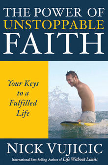 The Power of Unstoppable Faith: Your Keys to a Fulfilled Life